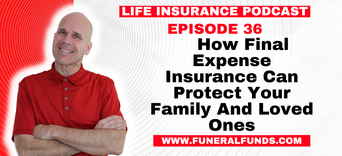 How Final Expense Insurance Can Protect Your Family And Loved Ones