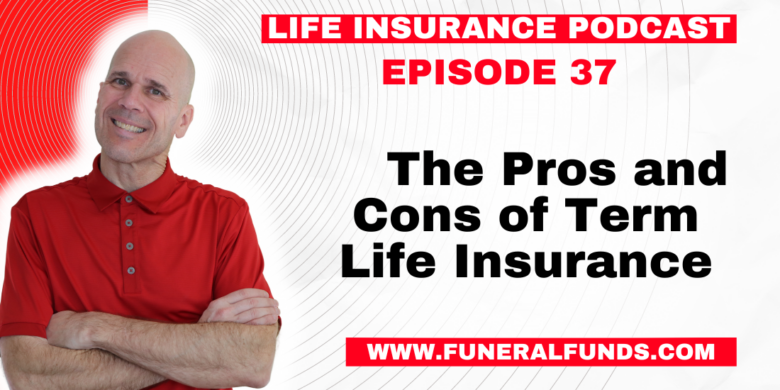 The Pros and Cons of Term Life Insurance