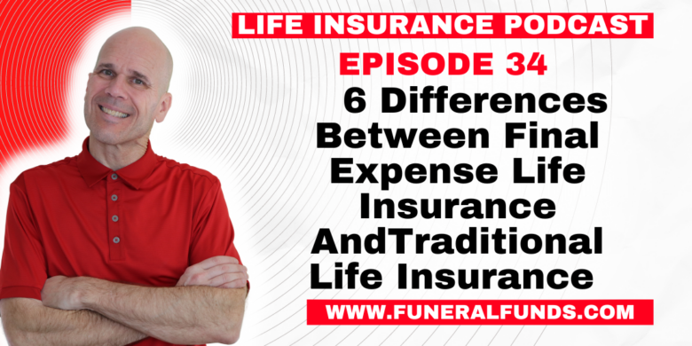 6 Differences Between Final Expense Life Insurance And Traditional Life Insurance