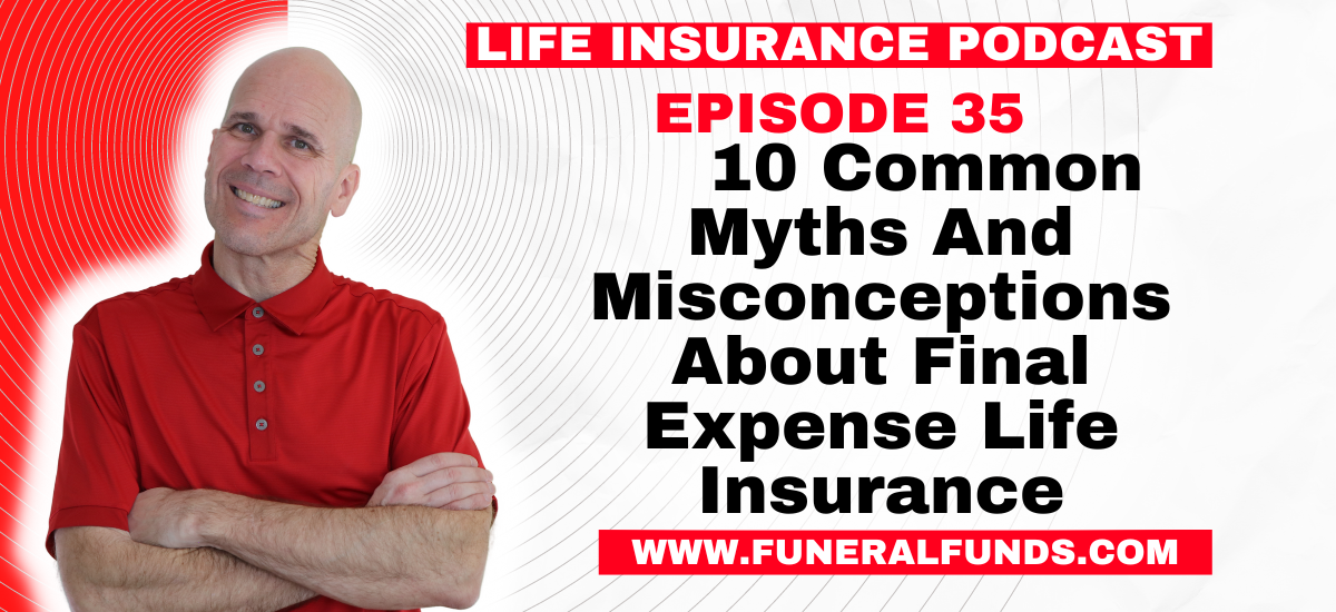 10 Common Myths And Misconceptions About Final Expense Life Insurance