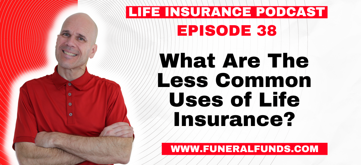 what-are-the-less-common-uses-of-life-insurance