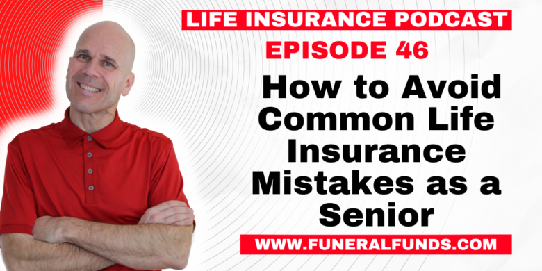 How to Avoid Common Life Insurance Mistakes as a Senior