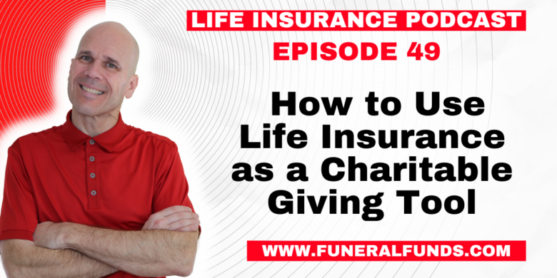 How to Use Life Insurance as a Charitable Giving Tool