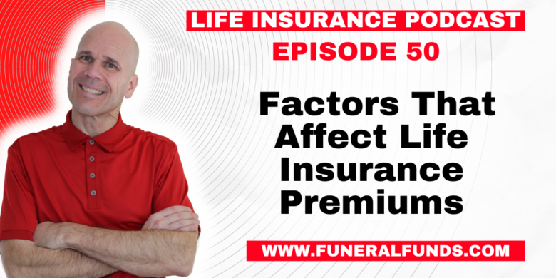 Factors That Affect Life Insurance Premiums
