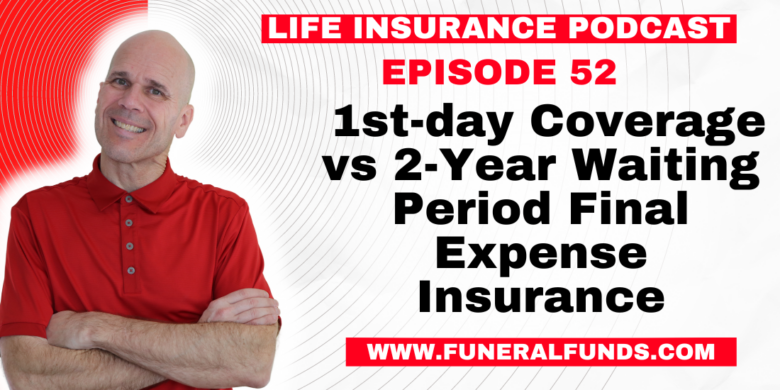 1st-day Coverage vs 2-Year Waiting Period Final Expense Insurance