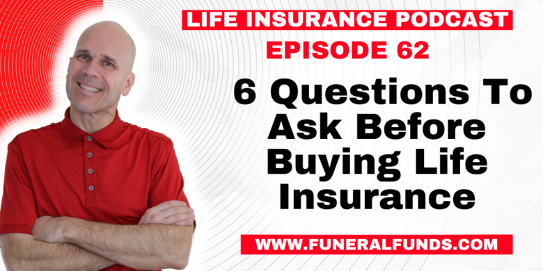 6 Questions To Ask Before Buying Life Insurance