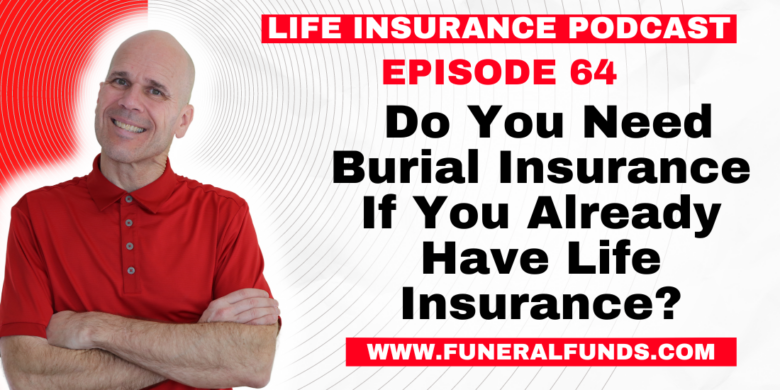 Do You Need Burial Insurance If You Already Have Life Insurance