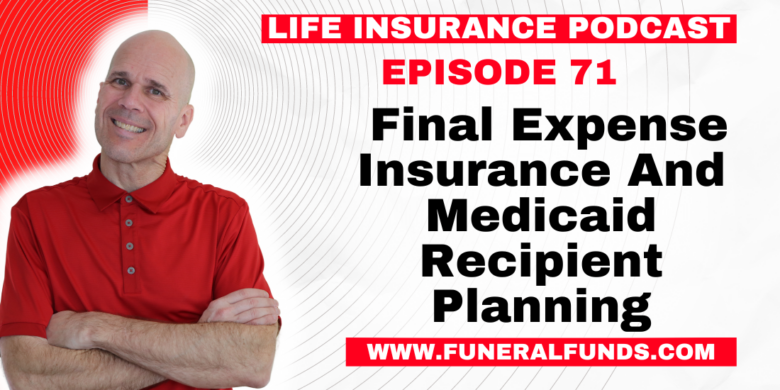 Final Expense Insurance And Medicaid Recipient Planning