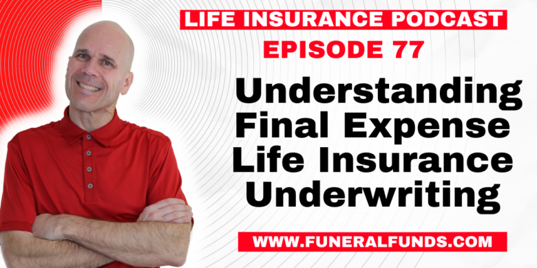 Understanding Final Expense Life Insurance Underwriting