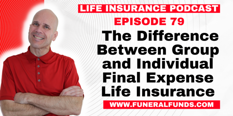 The Difference Between Group and Individual Final Expense Life Insurance