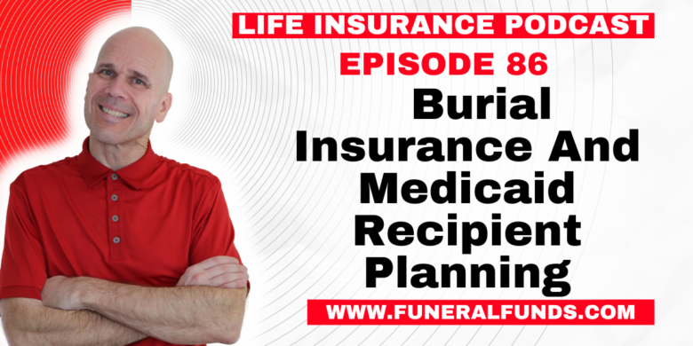 Burial-Insurance-And-Medicaid-Recipient-Planning